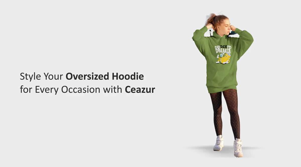 Style Your Oversized Hoodie for Every Occasion with Ceazur